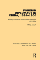 Foreign Diplomacy in China, 1894-1900: A Study in Political and Economic Relations with China 1138495034 Book Cover