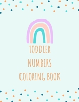 Toddler Numbers Coloring Book: Fun Children's Activity Coloring Book, 8.5 x 11 inch, Matte Finish, for Toddlers and Kids Ages 2-6 for Preschool learn B0914WWCJR Book Cover