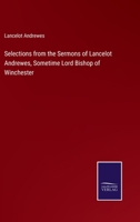 Selections from the Sermons of Lancelot Andrewes, with a Preface by the Archdeacon of Surrey [J.S. Utterton]. 1164869337 Book Cover