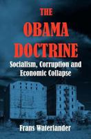 The Obama Doctrine: Socialism, Corruption and Economic Collapse 1463641133 Book Cover