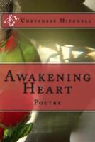 Awakening Heart: Poetry 1494305313 Book Cover