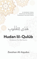Hudan lil-Qulub: Guidance For the Heart | A Sufi Guide to Islamic Wisdom, Tasawwuf, and Inner Transformation: A Journey from Ghaflah to Baseerah Through the Sufi Path B0F29B2C5R Book Cover