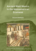 Ancient West Mexico in the Mesoamerican Ecumene 1789693535 Book Cover