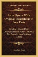 Latin Hymns With Original Translations 1409716953 Book Cover