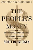 The People's Money: How Voters Will Balance the Budget and Eliminate the Federal Debt 145166611X Book Cover