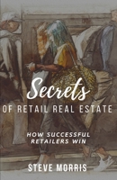 Secrets of Retail Real Estate: How Successful Retailers Win 1712109871 Book Cover