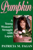 Pumpkin: A Young Woman's Struggle With Lupus 0828319618 Book Cover