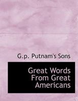Great Words From Great Americans 1340202344 Book Cover