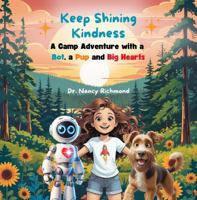Keep Shining Kindness: A Camp Adventure with a Bot, a Pup and Big Heart B0DY5P6T7B Book Cover