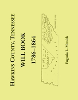 Hawkins County, Tennessee Will Book, 1786-1864 0788490753 Book Cover
