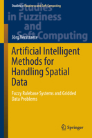 Artificial Intelligent Methods for Handling Spatial Data: Fuzzy Rulebase Systems and Gridded Data Problems 3030002373 Book Cover