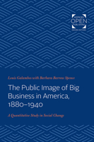 The Public Image of Big Business in America, 1880-1940: A Quantitative Study in Social Change 0801816351 Book Cover