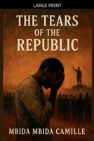 The Tears of the Republic B0G2N2D4Y5 Book Cover