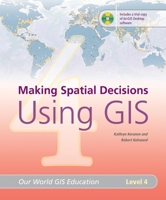 Making Spatial Decisions Using GIS, Level 4 (Our World GIS Education) 1589481836 Book Cover