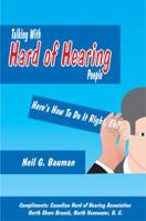 Talking with Hard of Hearing People (3rd Edition): Here's How to Do It Right! 1935939041 Book Cover