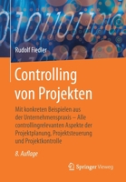 Controlling Von Projekten : Mit Konkreten Beispielen Aus der Unternehmenspraxis - Alle Controllingrelevanten Aspekte der Projektplanung, Projektsteuerung und Projektkontrolle 365828031X Book Cover