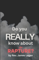 Do You Really Know About the Rapture? B0FCK6XY3D Book Cover