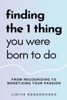 Finding The 1 Thing You Were Born to Do B0BZYLCYFC Book Cover