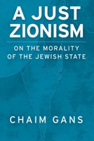 A Just Zionism: On the Morality of the Jewish State 0199812063 Book Cover