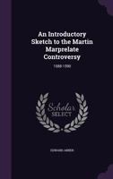 An Introductory Sketch to the Martin Marprelate Controversy: 1588-1590 1377936341 Book Cover