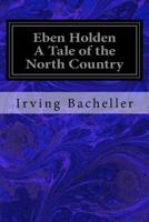 Eben Holden: A Tale of the North Country 1523857447 Book Cover