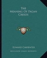The Meaning Of Pagan Creeds 1419133829 Book Cover