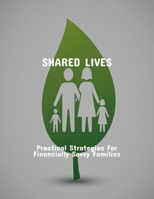 Shared Lives: Practical Strategies For Financially Savvy Families B0FQBF89DW Book Cover