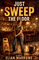 Just Sweep The Floor B0GGLGLBKZ Book Cover