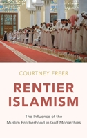 Rentier Islamism: The Influence of the Muslim Brotherhood in Gulf Monarchies 0190861991 Book Cover