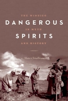 Dangerous Spirits: The Windigo in Myth and History 1772030325 Book Cover