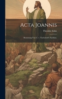 Acta Joannis: Benutzung von C. v. Tischedorf's Nachlass. 1022549804 Book Cover