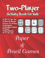 Two-Player Activity Book for kids Paper & Pencil Games: Challenging Two-Player Fun Activities for Family Time, Connect 8 Paper Games B08W7DN16Z Book Cover