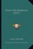 Essai Sur Rabelais (1877) (French Edition) 2014471576 Book Cover