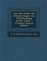 Aus Dem Leben Des Prinzen Eugen Von W�rttemberg. Erster Theil. 101749617X Book Cover