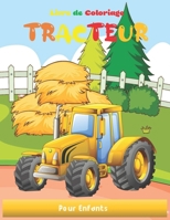 Livre de Coloriage Tracteur: Images Grandes Et Simples Pour Les Débutants Qui Apprennent à Colorier pour les Enfants à partir de 2 ans B08C3VLC6P Book Cover