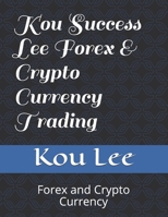 Kou Success Lee Forex & Crypto Currency Trading: Forex and Crypto Currency (KLFX ONE) 1729656498 Book Cover