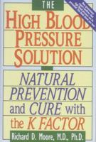 The High Blood Pressure Solution: A Natural Program for Preventing Strokes and Heart Disease 0892819758 Book Cover