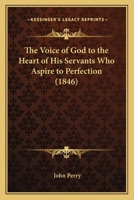 The Voice of God to the Heart of His Servants Who Aspire to Perfection 1166177971 Book Cover