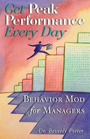 Get Peak Performance Every Day: Behavior Mod for Managers 157951071X Book Cover