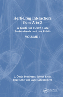 Herb-Drug Interactions from A to Z: A Guide for Health Care Professionals and the Public Volume 1: A Guide for Health Care Professionals and the Public Volume 1 1032986476 Book Cover