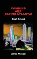 Zombies Are Eating Atlanta!: Book 1: Outbreak 0999766929 Book Cover