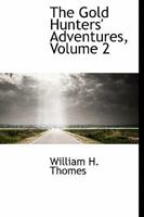 The Gold Hunter's Adventures; Or, Life in Australia, Volume II 1514704226 Book Cover
