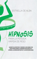 Hipnosis para la pérdida rápida de peso: Aumente su autoestima y comience a ser amable con usted mismo usando la poderosa psicología de la hipnosis, ... Yourself Using The Powerfu 1801771065 Book Cover