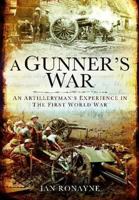 A Gunner's Great War: An Artilleryman's Experience from the Somme to the Subcontinent 1848846088 Book Cover