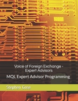 Voice of Foreign Exchange - Expert Advisors: MQL Expert Advisor Programming - Volume I 1468142259 Book Cover