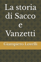 La storia di Sacco e Vanzetti (Storia Contemporanea e Biografie di uomini e donne dell'Ottocento e del Novecento) (Italian Edition) B0FCS2QPXL Book Cover