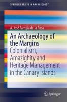 An Archaeology of the Margins: Colonialism, Amazighity and Heritage Management in the Canary Islands 1461493951 Book Cover