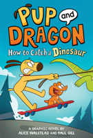 Pup and Dragon: How to Catch a Dinosaur 1728239540 Book Cover