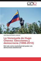 La Venezuela de Hugo Chavez: Elecciones y democracia (1998-2010) 3847356151 Book Cover