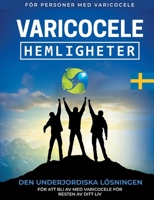 Varicocele: Hemligheter Den Underjordiska Lösningen för Att bli av med Varicocele För Resten av Ditt Liv [SV] 3755714477 Book Cover